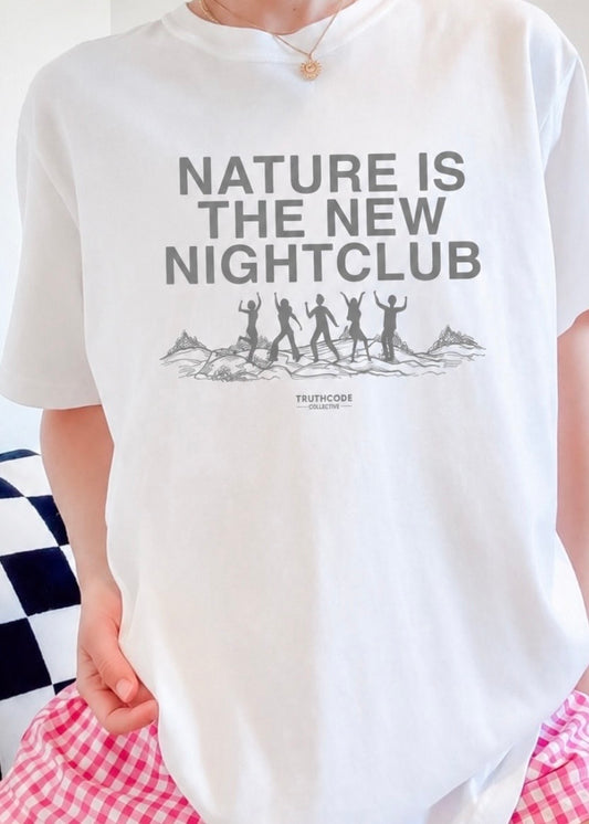 Nature is the New Nightclub
— Organic Tee