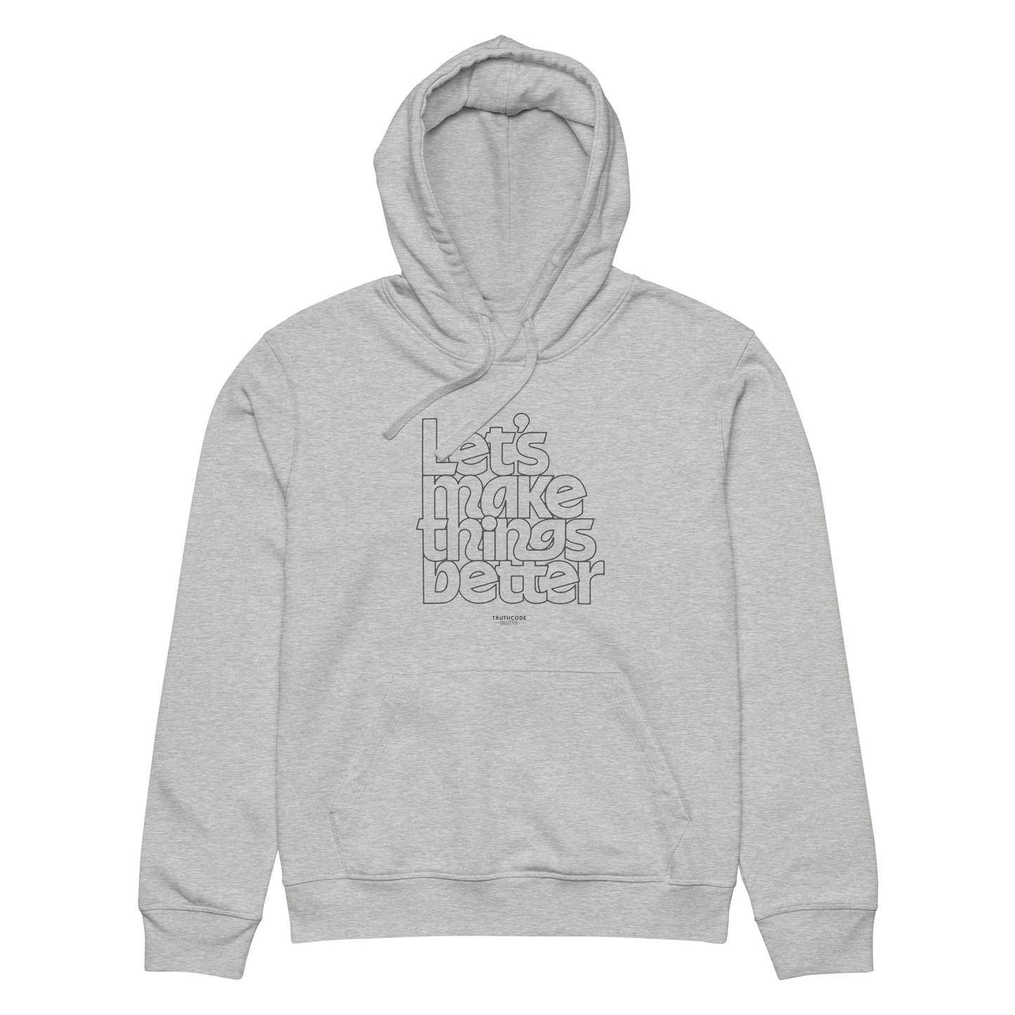 Gray organic hoodie with 'Let's Make Things Better' text on a white background