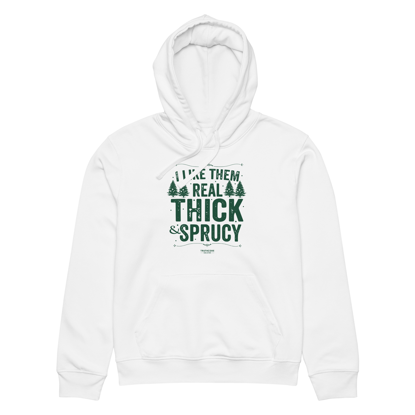 White organic hoodie with text 'I like them real thick and sprucy' and tree graphic designs on a white background