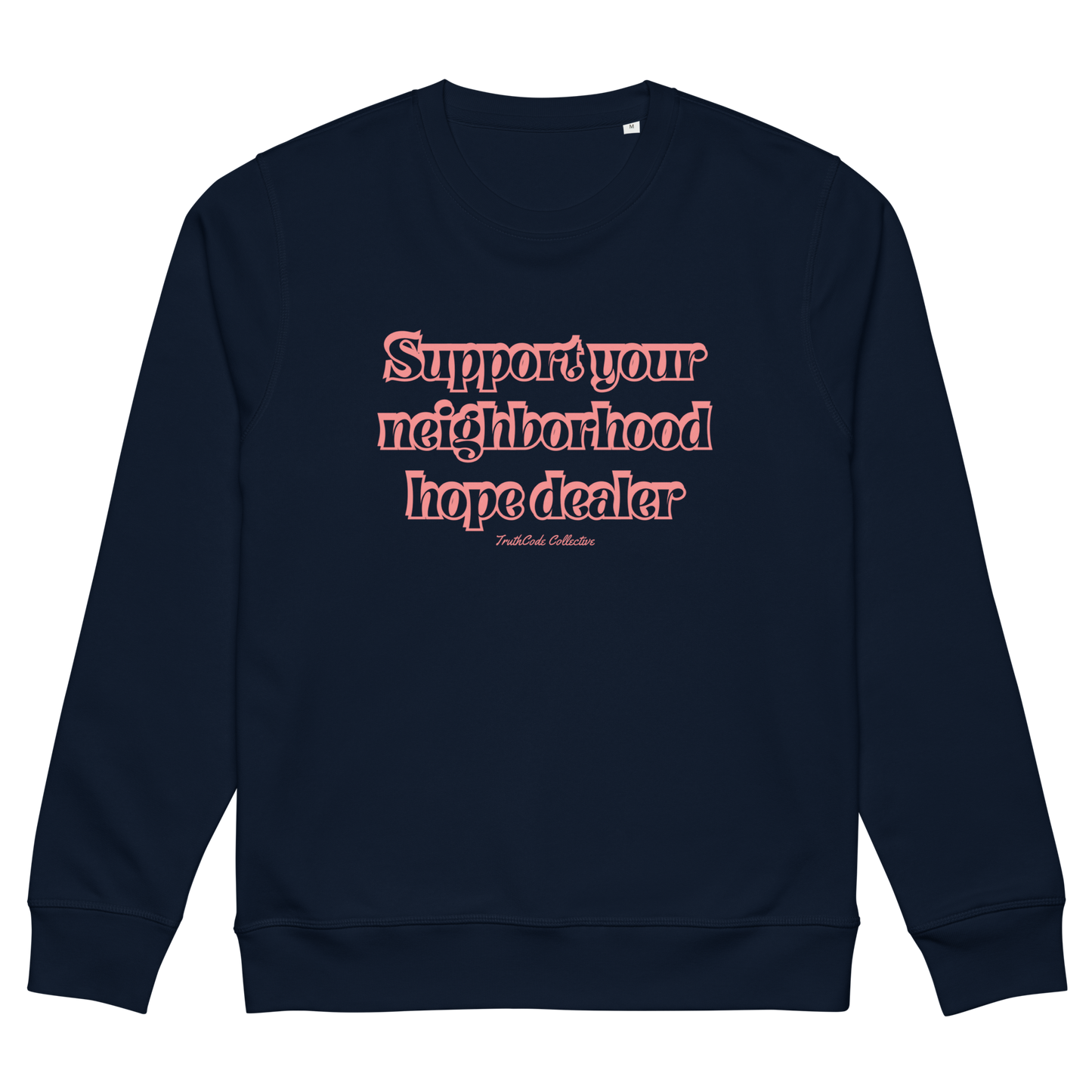 Navy blue organic sweatshirt with red text 'Support your neighborhood hope dealer' on a white background