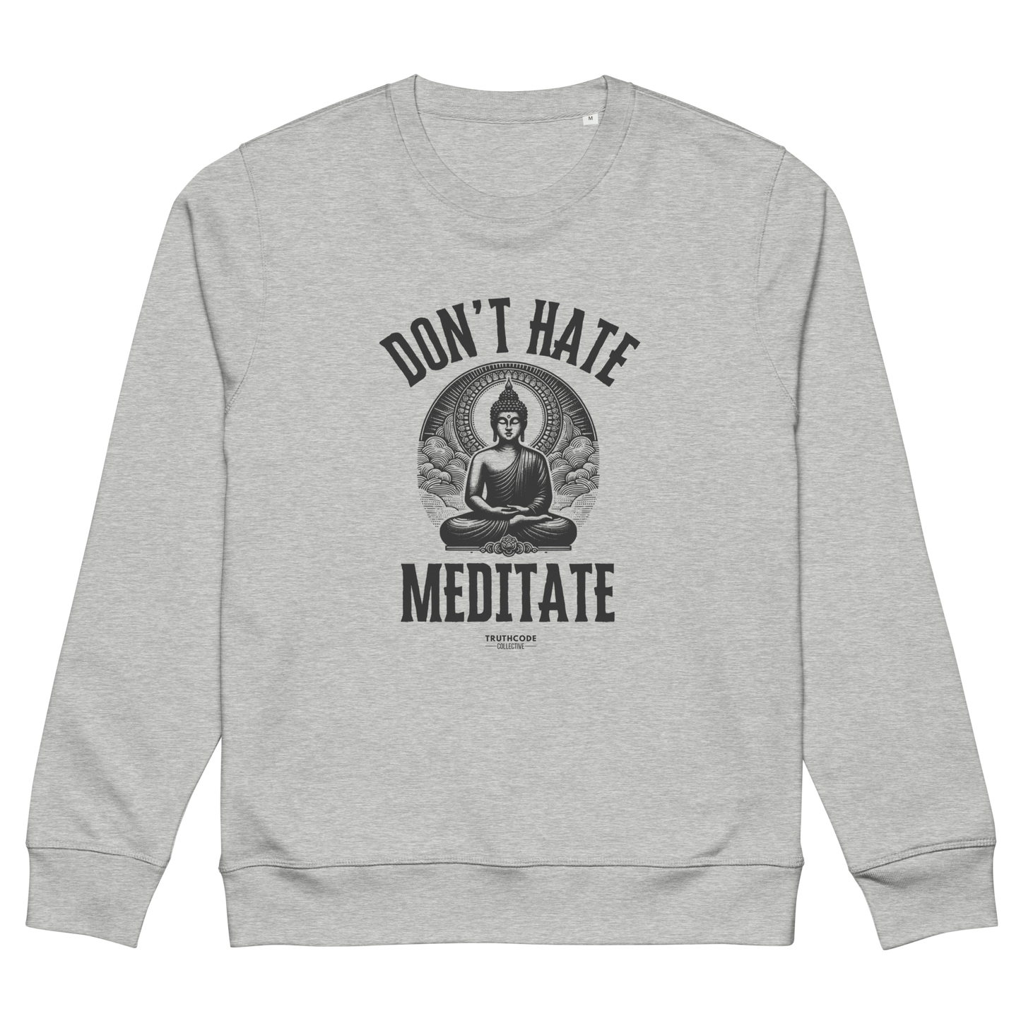 Gray organic sweatshirt with Buddha graphic and text 'Don't Hate Meditate' on a white background