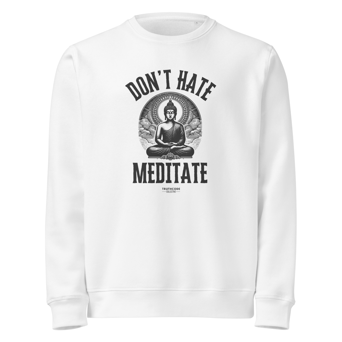 White organic sweatshirt with Buddha graphic and 'Don't Hate Meditate' text on a white background