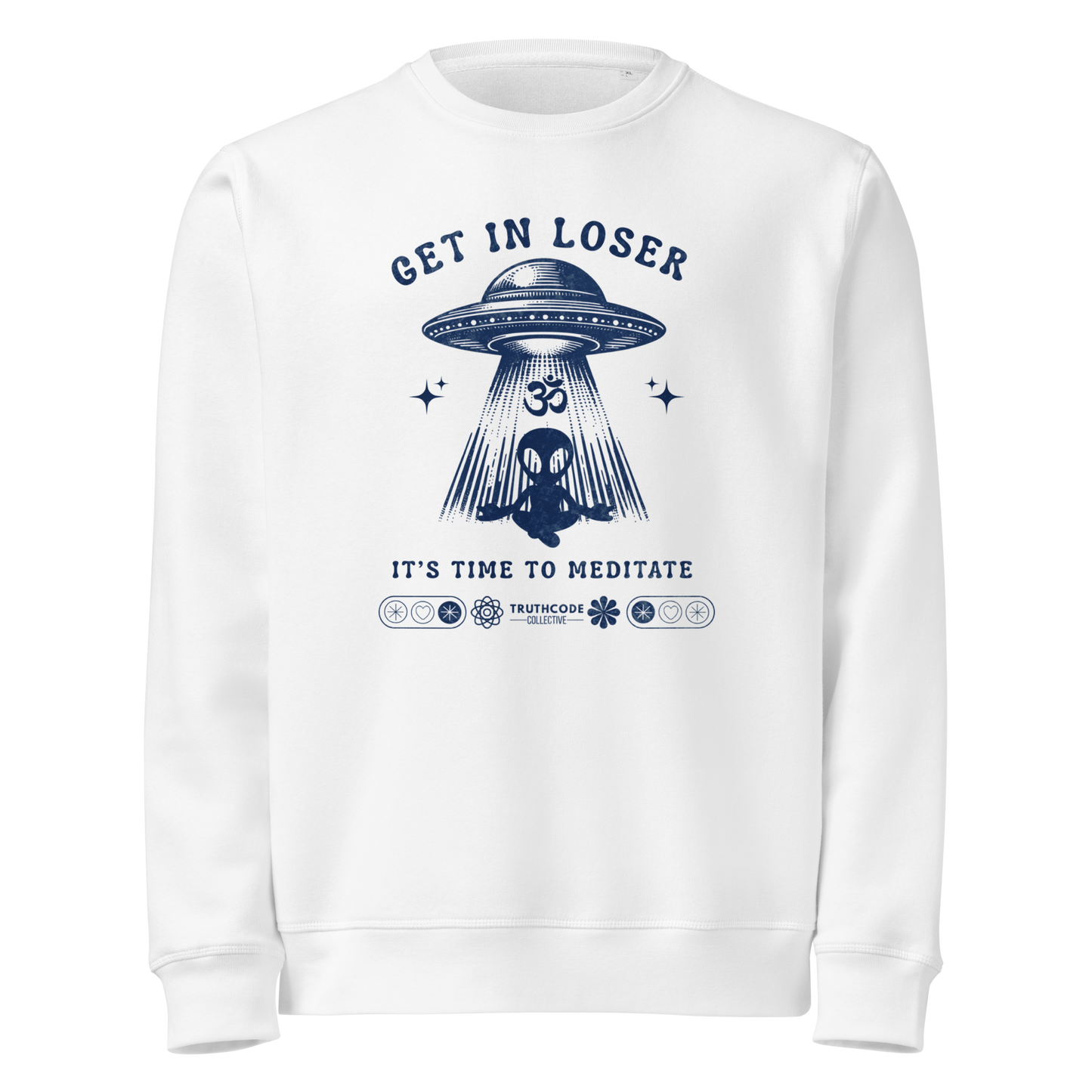 White organic sweatshirt with alien and spaceship graphic and text 'Get in loser, it's time to meditate' on a white background