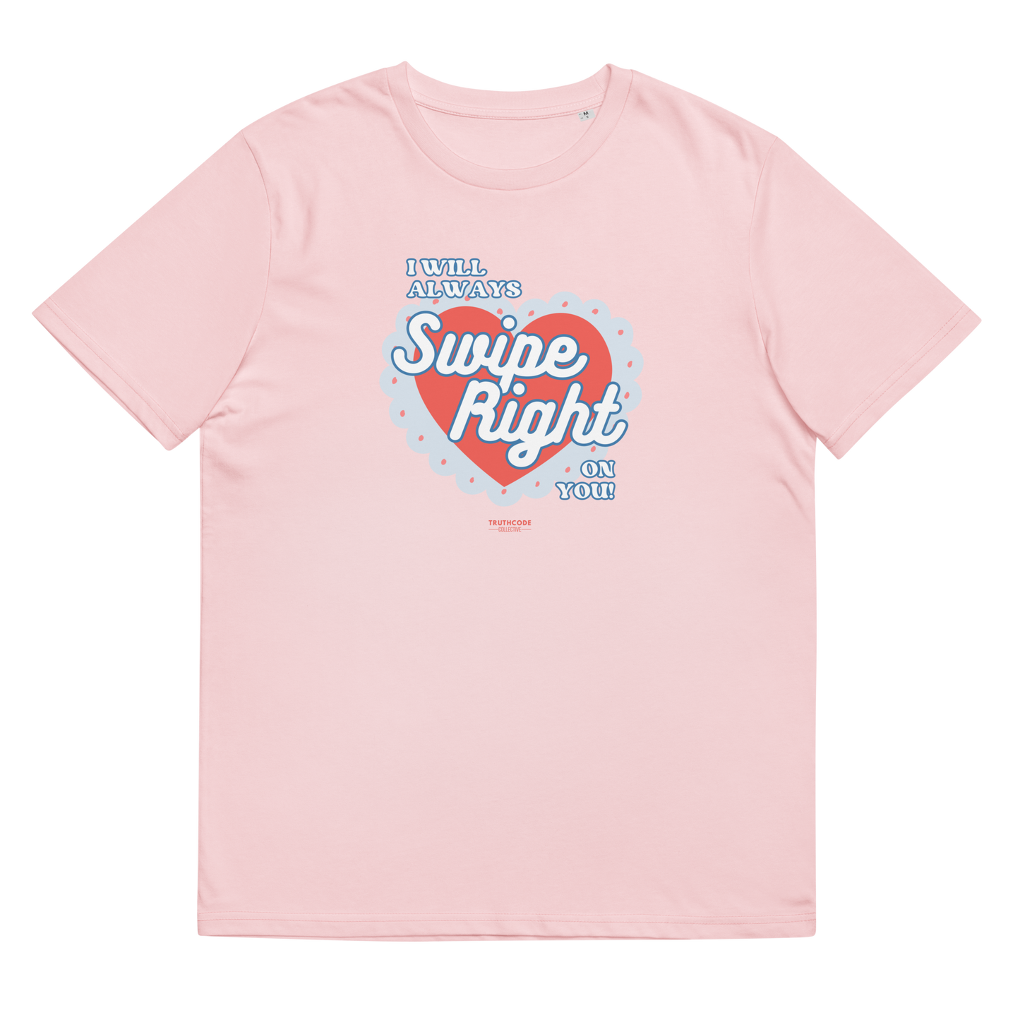 Pink organic t-shirt with 'I Will Always Swipe Right On You' graphic design, on a white background