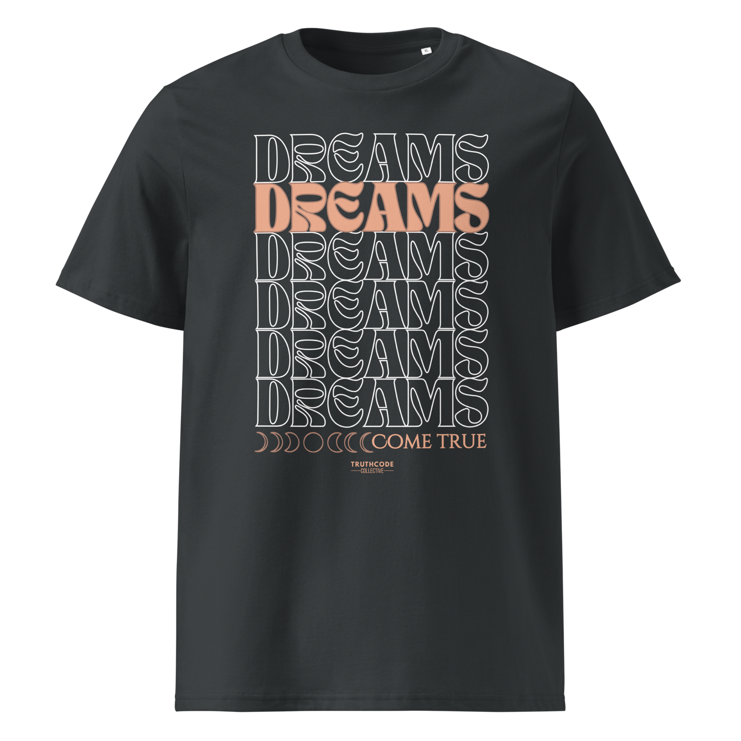 Dark gray organic t-shirt with 'DREAMS COME TRUE' text design on a white background
