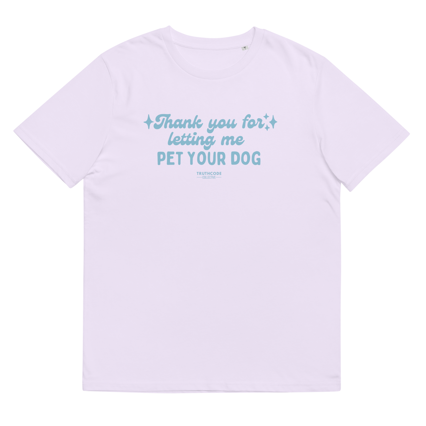 Lavender organic t-shirt with text design 'Thank you for letting me pet your dog' on a white background