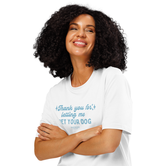Woman wearing white organic t-shirt with text design 'Thank you for letting me pet your dog' on a white background