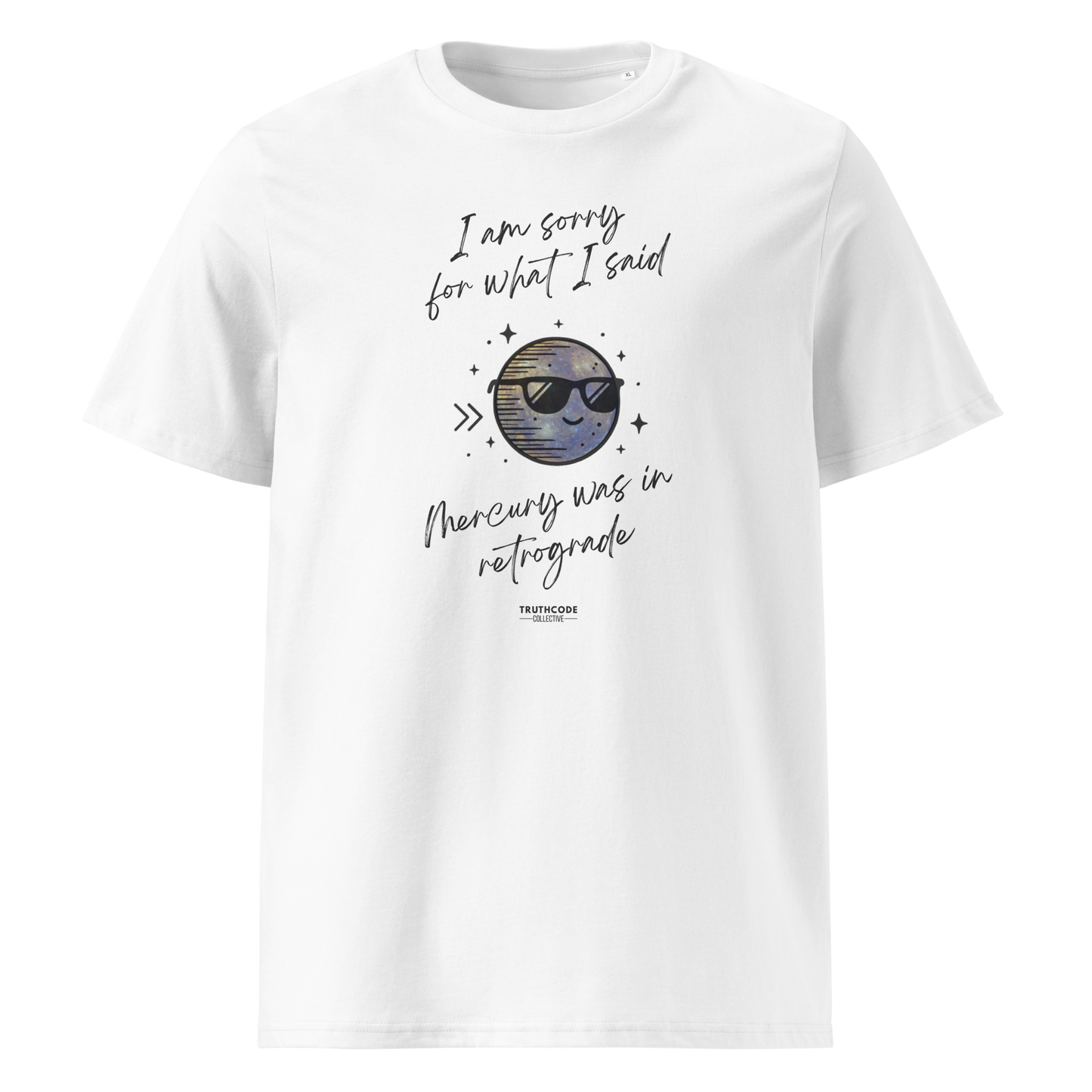 White organic t-shirt with graphic of a planet wearing sunglasses design and text reading 'I'm sorry for what i said, Mercury was in retrograde' on a white background