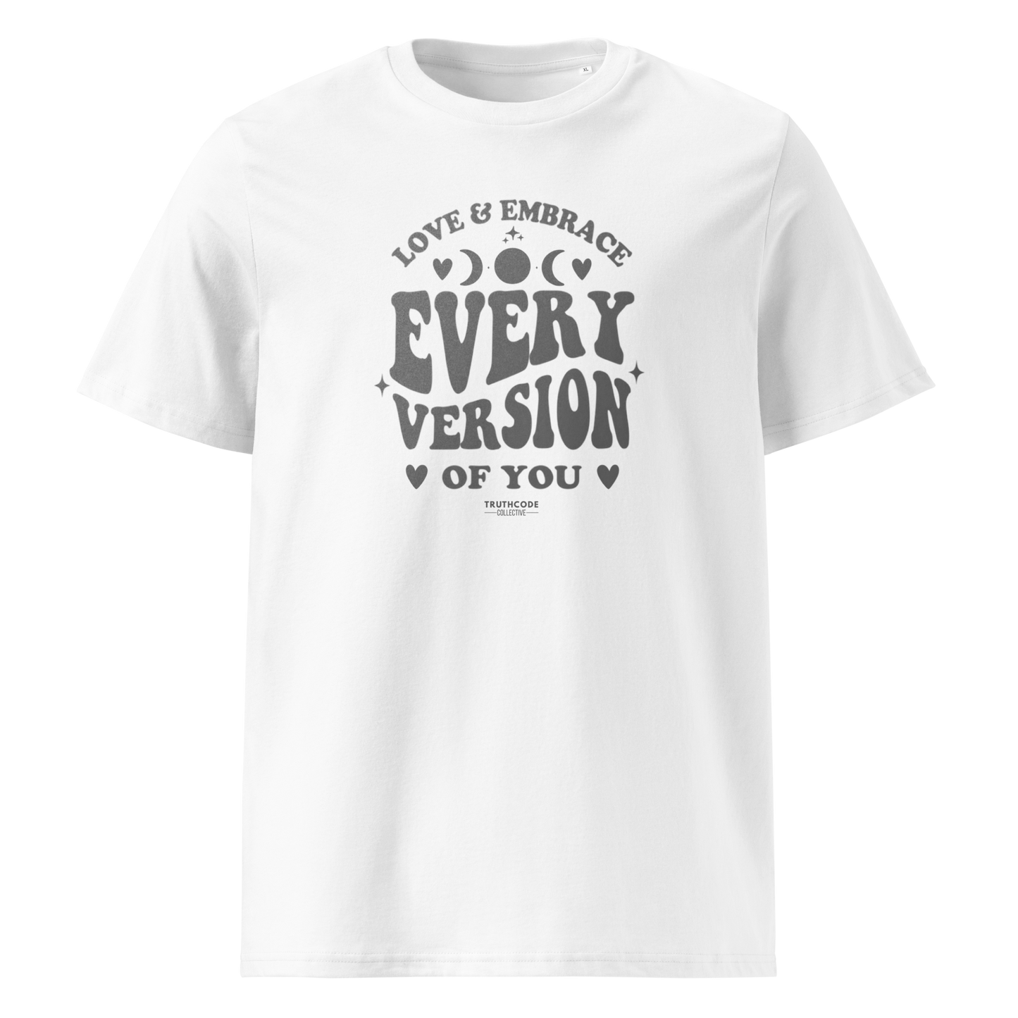 White organic t-shirt with motivational text 'Love & embrace every version of you' on a white background