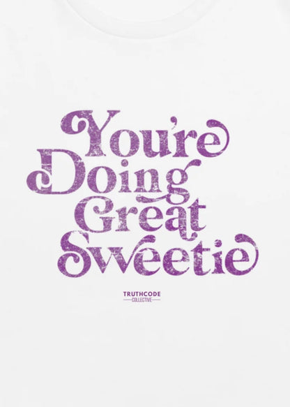 Doing Great, Sweetie — Organic Tee