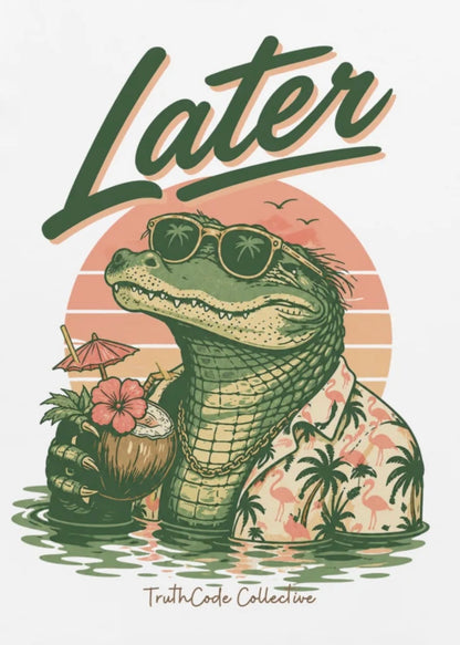 Later Gator — Organic Tee