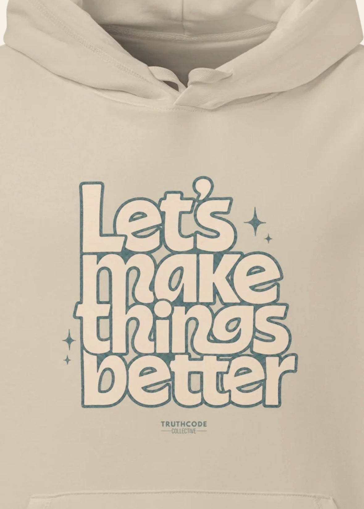 Make Things Better — Organic Hoodie