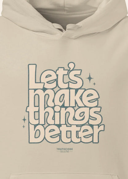 Make Things Better — Organic Hoodie