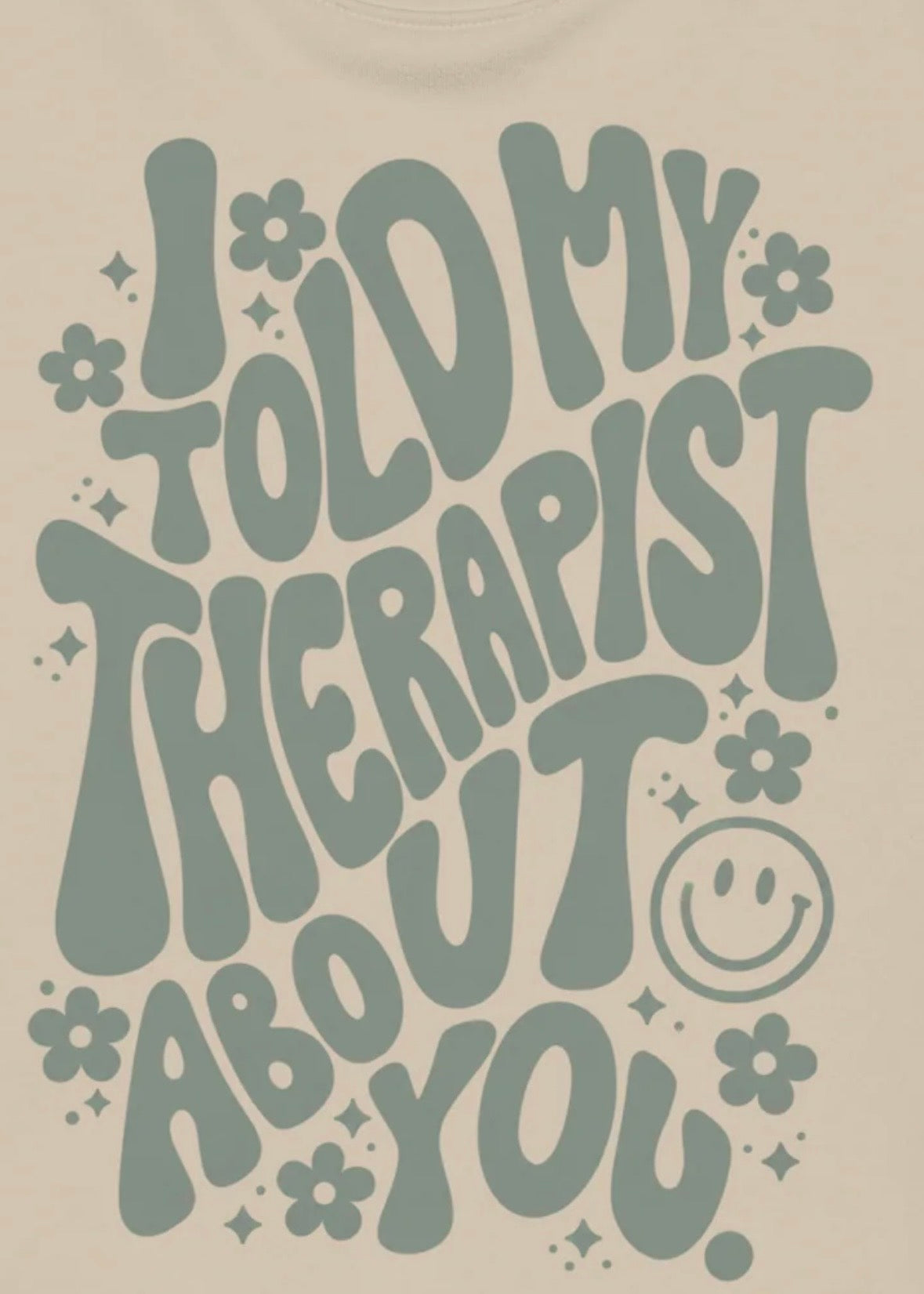 Told My Therapist — Organic Sweatshirt