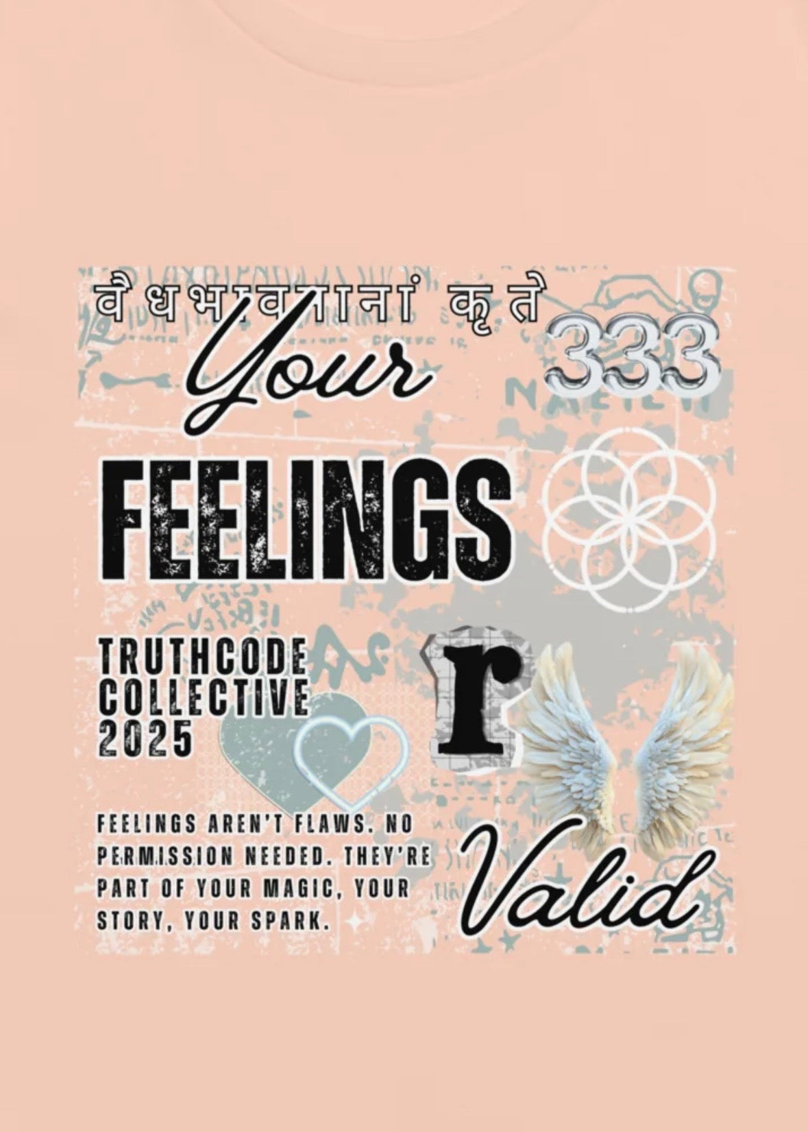 Close view of peach t-shirt with motivational graphics with text 'Your feelings and valid' and other wording and symbols pertaining to self- love