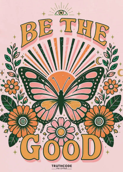 Be The Good — Organic Tee