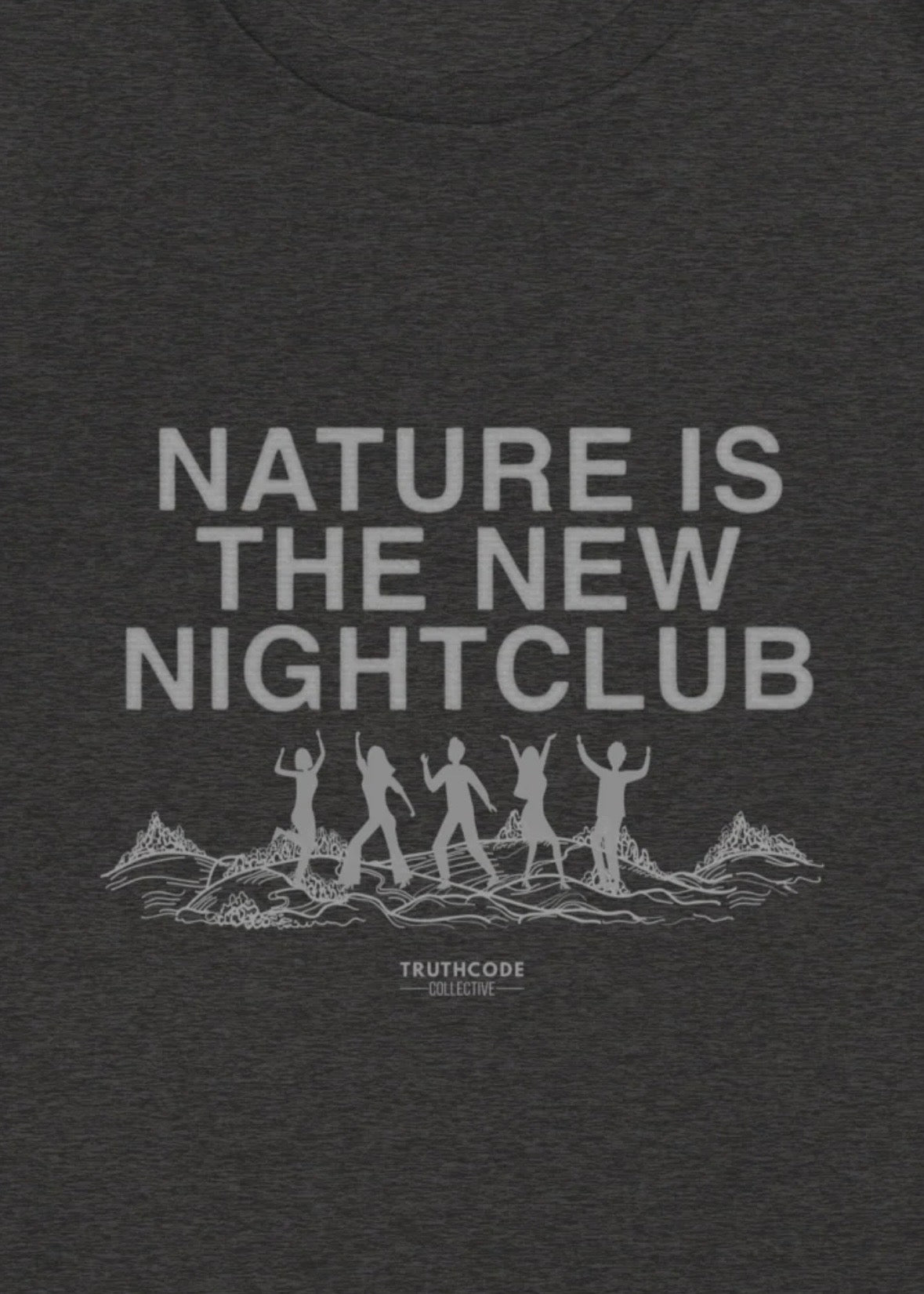 Nature is the New Nightclub
— Organic Tee
