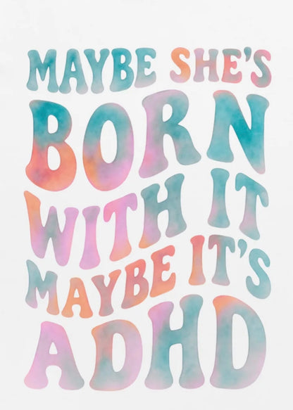 Maybe It’s ADHD — Organic Tee