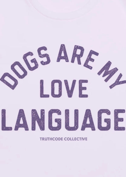 Dogs Are My Love Language — Organic Tee