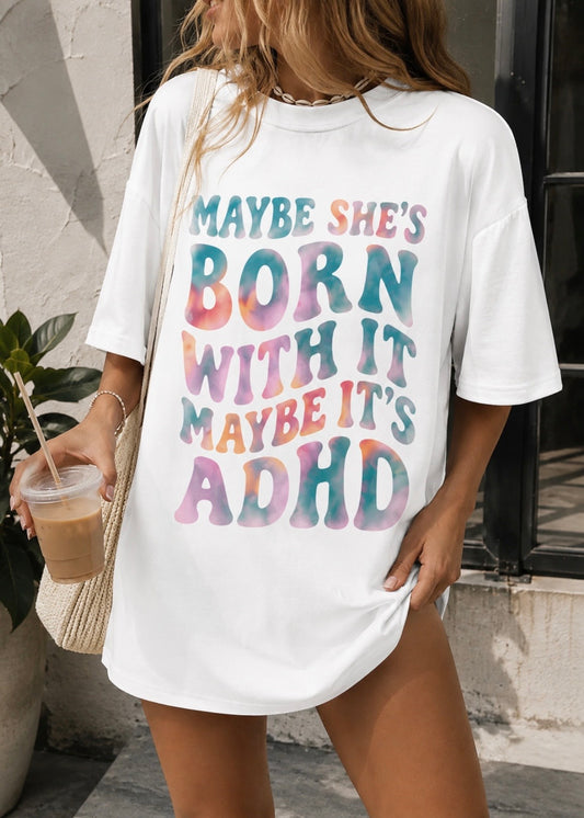 Maybe It’s ADHD — Organic Tee