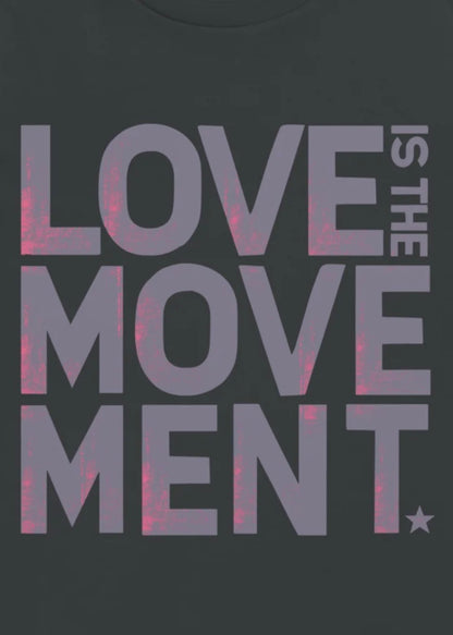 Love Is The Movement — Organic Tee