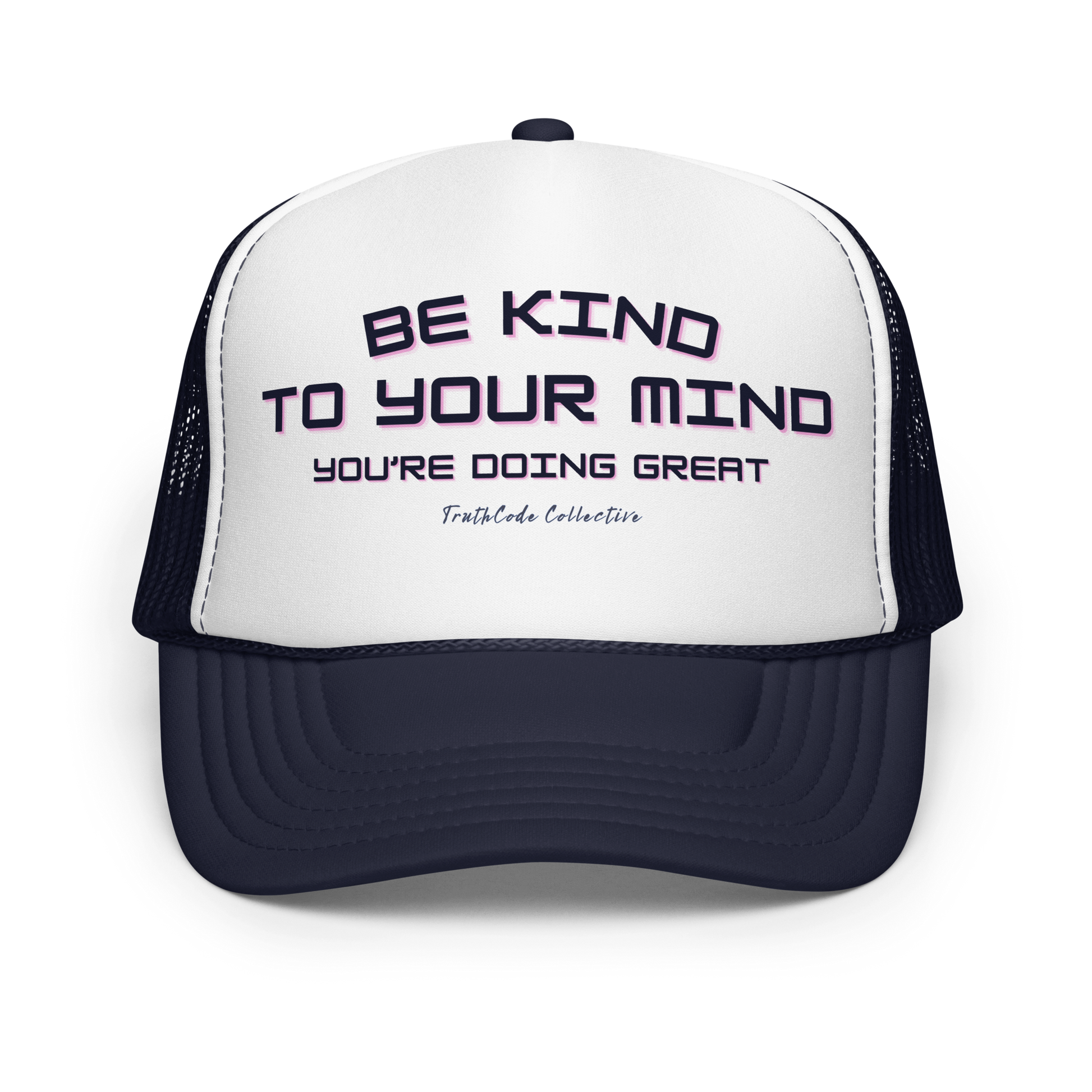 White and navy blue trucker hat with text 'Be kind to your mind, you're doing great' on a white background