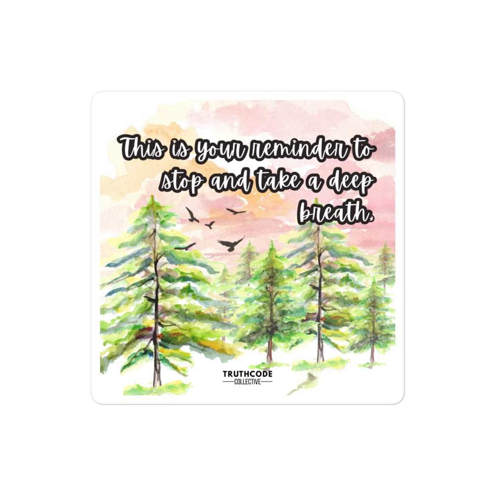 Nature-themed sticker with trees and  text 'This is your reminder to stop and take a deep breath' on a white background