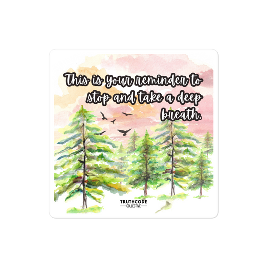 Nature-themed sticker with trees and  text 'This is your reminder to stop and take a deep breath' on a white background