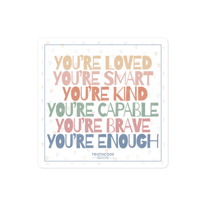 Motivational sticker with affirmations including 'You're loved', 'You're capable', and 'You're enough'  in pastel colors on a white background