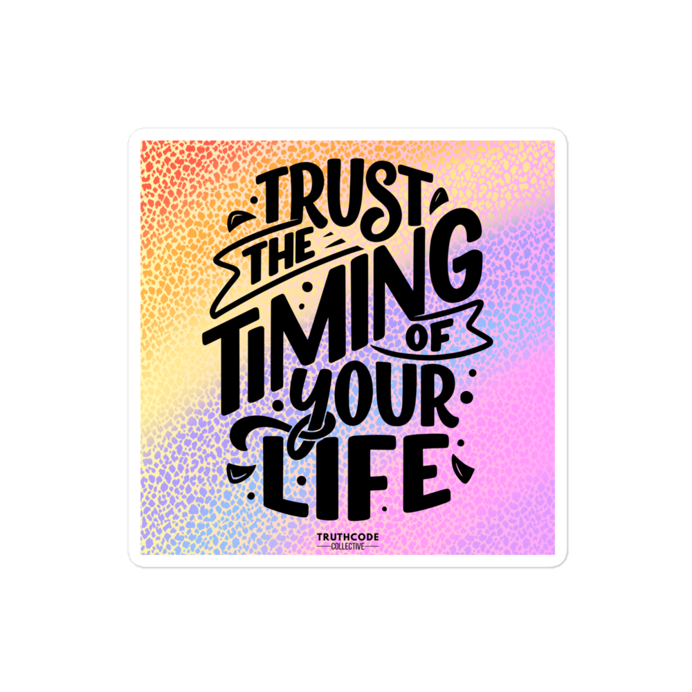 Square sticker with colorful gradient background with motivational quote 'Trust the timing of your life' and brand name 'Truthcode Collective'.