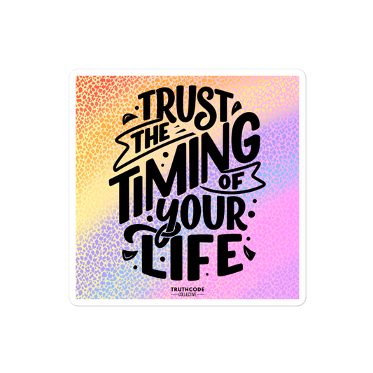 Square sticker with colorful gradient background with motivational quote 'Trust the timing of your life' and brand name 'Truthcode Collective'.