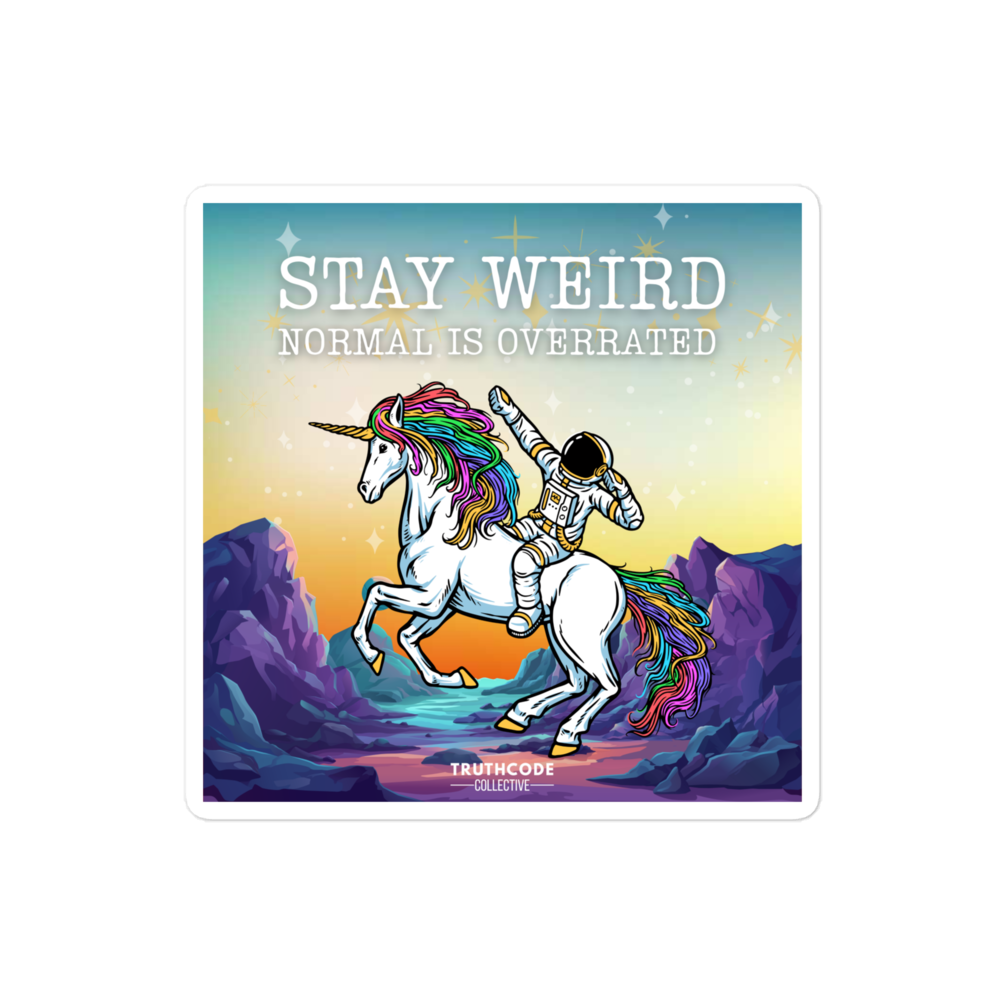 Sticker with an astronaut riding a unicorn and text 'Stay Weird, Normal is Overrated' on a colorful background.