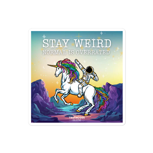 Sticker with an astronaut riding a unicorn and text 'Stay Weird, Normal is Overrated' on a colorful background.