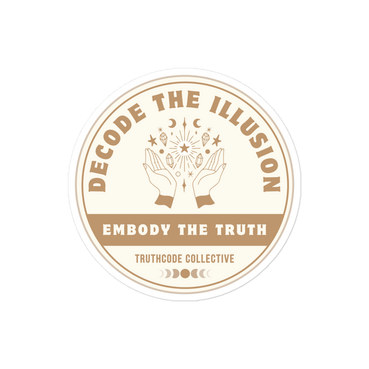 Circular sticker with text 'Decode the Illusion, Embody the Truth' and graphic design of hands and magical symbols and crystals above them, on a white background. 