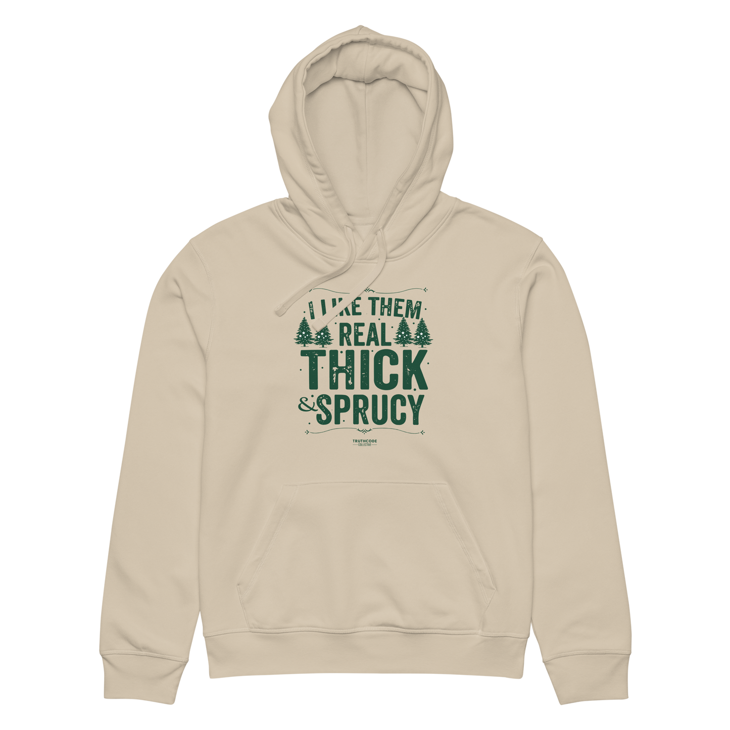 Beige organic hoodie with text 'I like them real thick and sprucy' and tree graphic designs on a white background