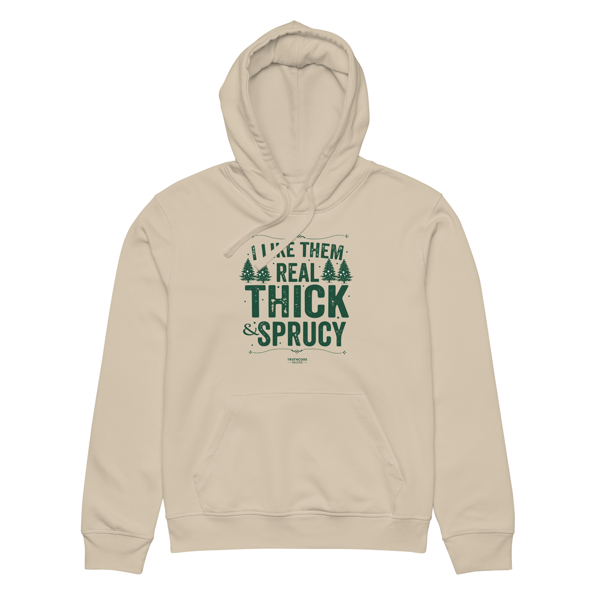 Beige organic hoodie with text 'I like them real thick and sprucy' and tree graphic designs on a white background