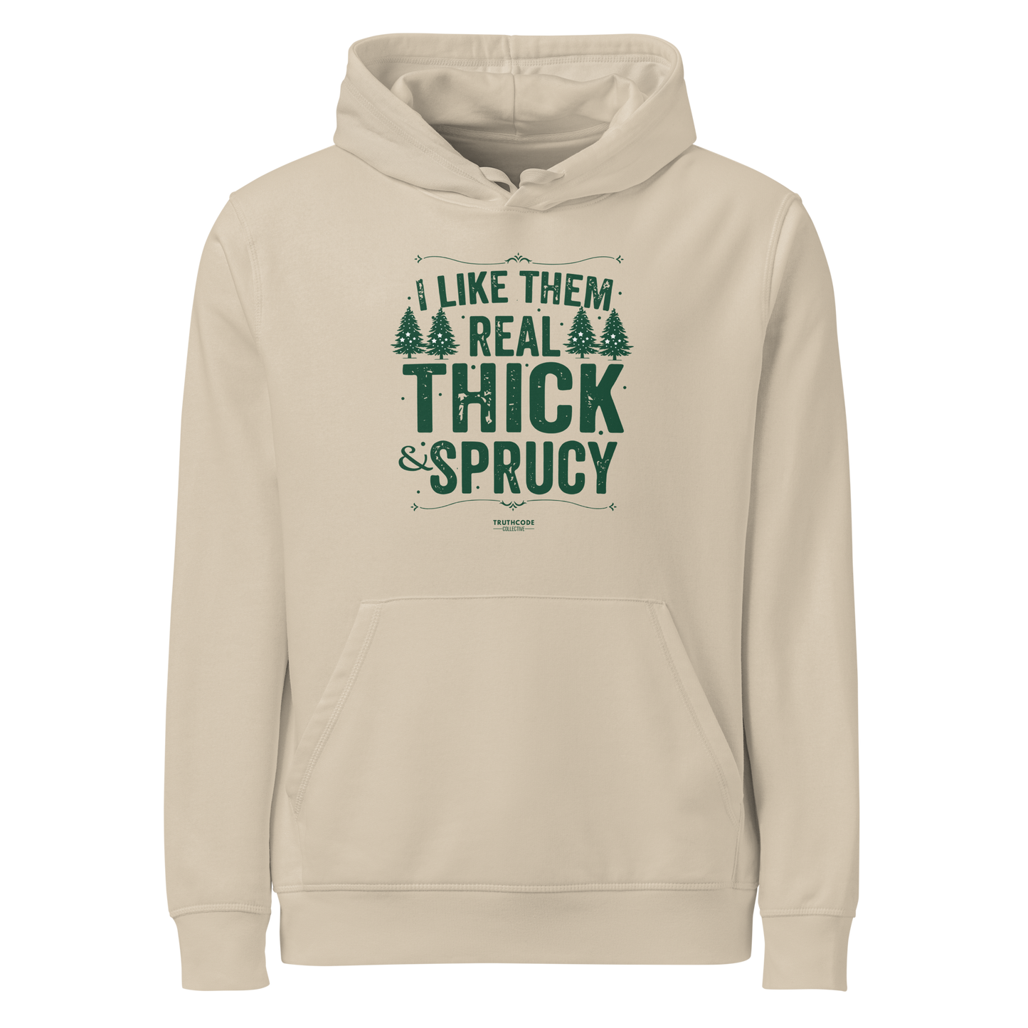 Beige organic hoodie with text 'I like them real thick and sprucy' and tree graphic designs on a white background
