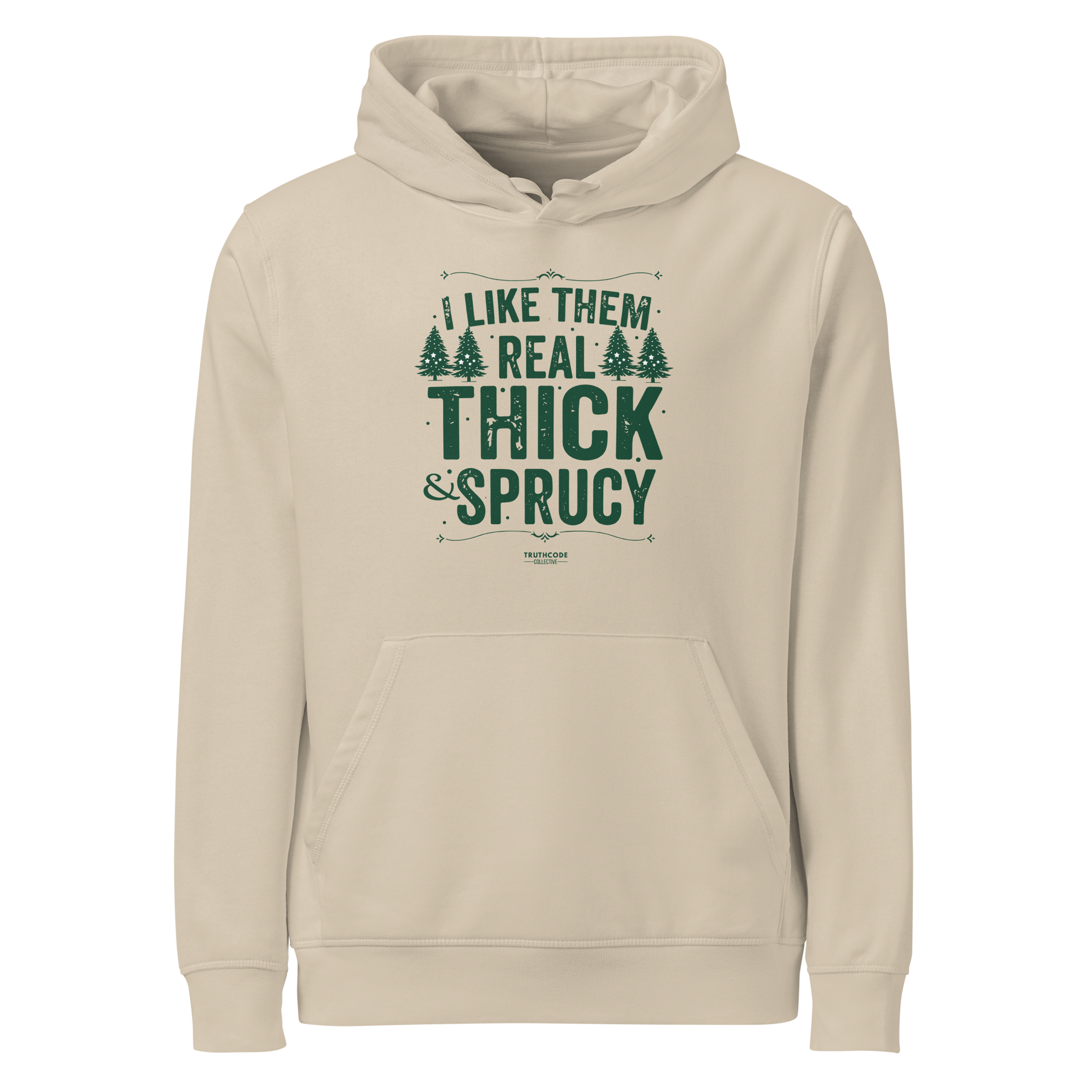 Beige organic hoodie with text 'I like them real thick and sprucy' and tree graphic designs on a white background