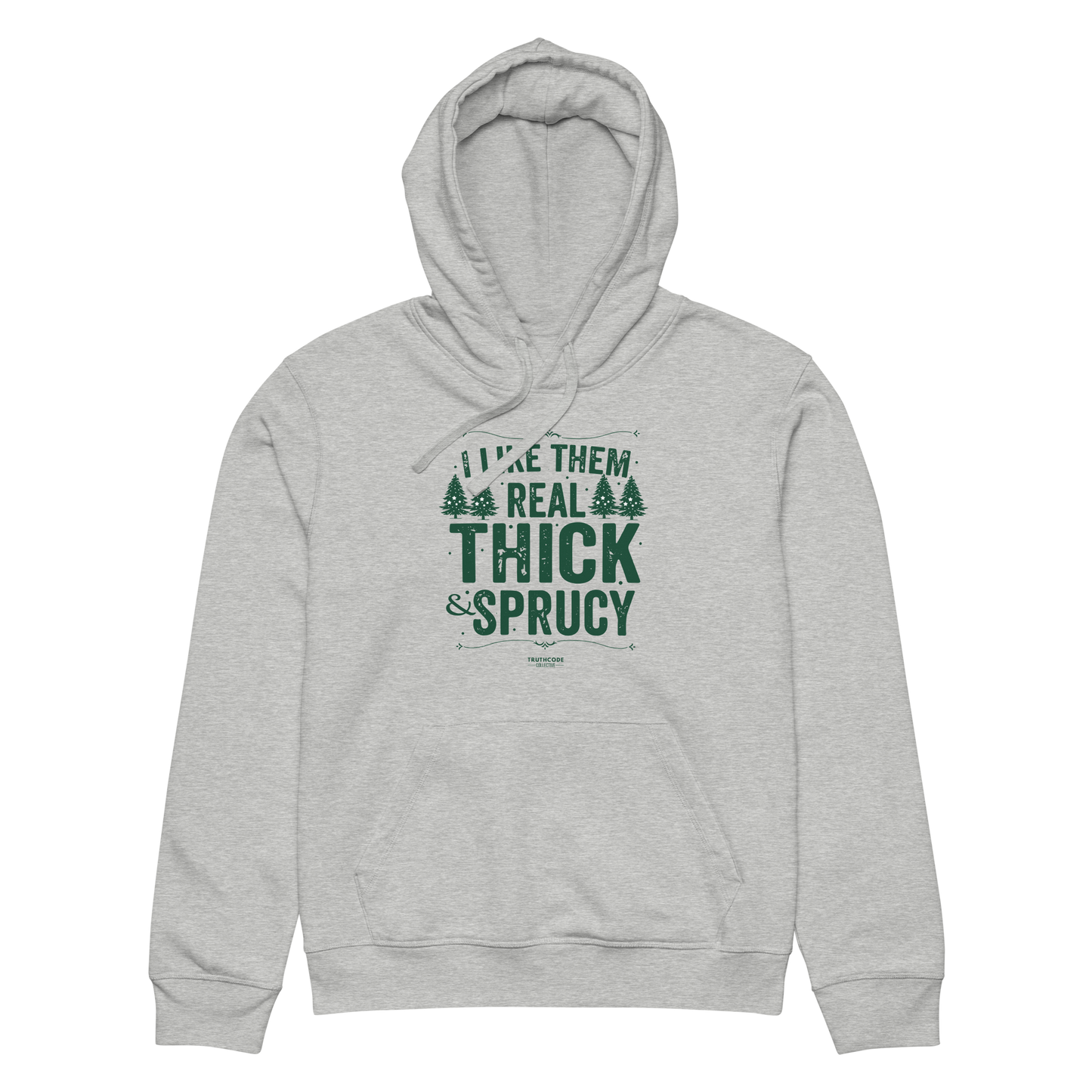 Gray organic hoodie with text 'I like them real thick and sprucy' and tree graphic designs on a white background