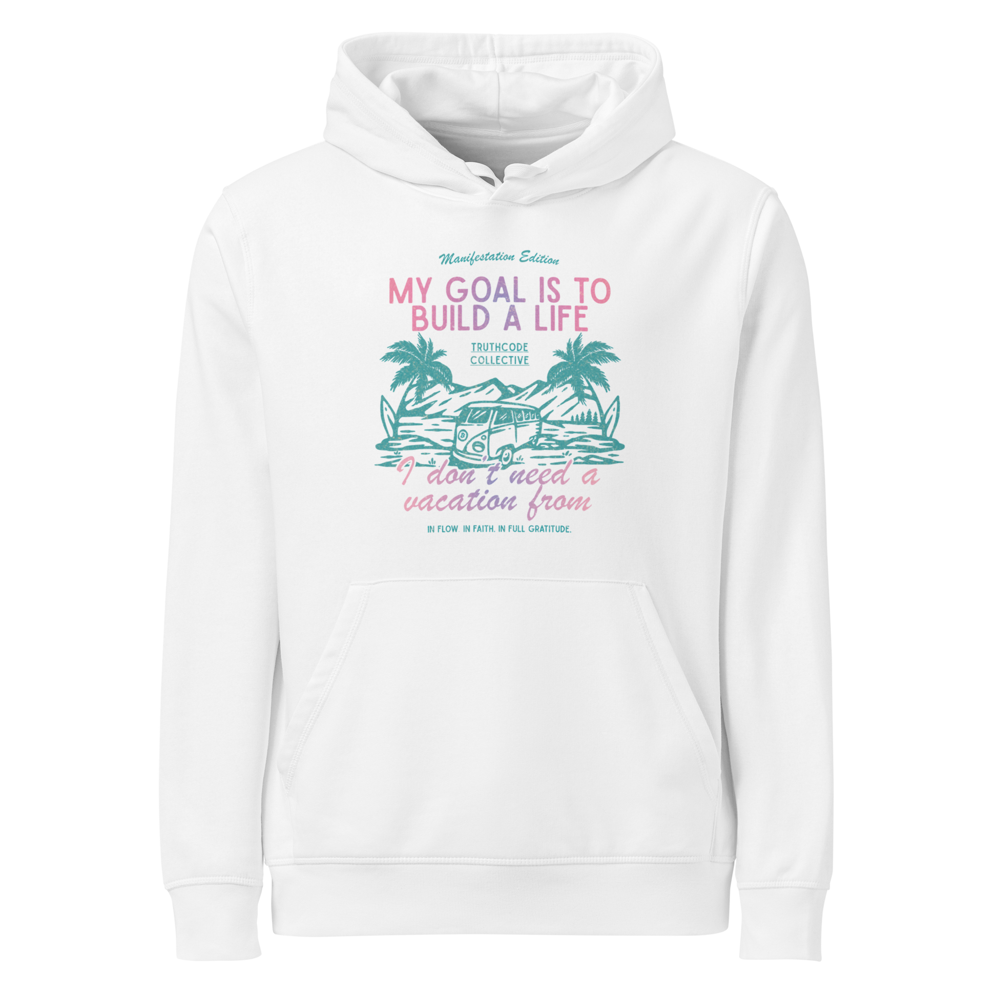 White organic hoodie with tropical graphic and text 'My goal is to build a life I don't need a vacation from' on a white background
