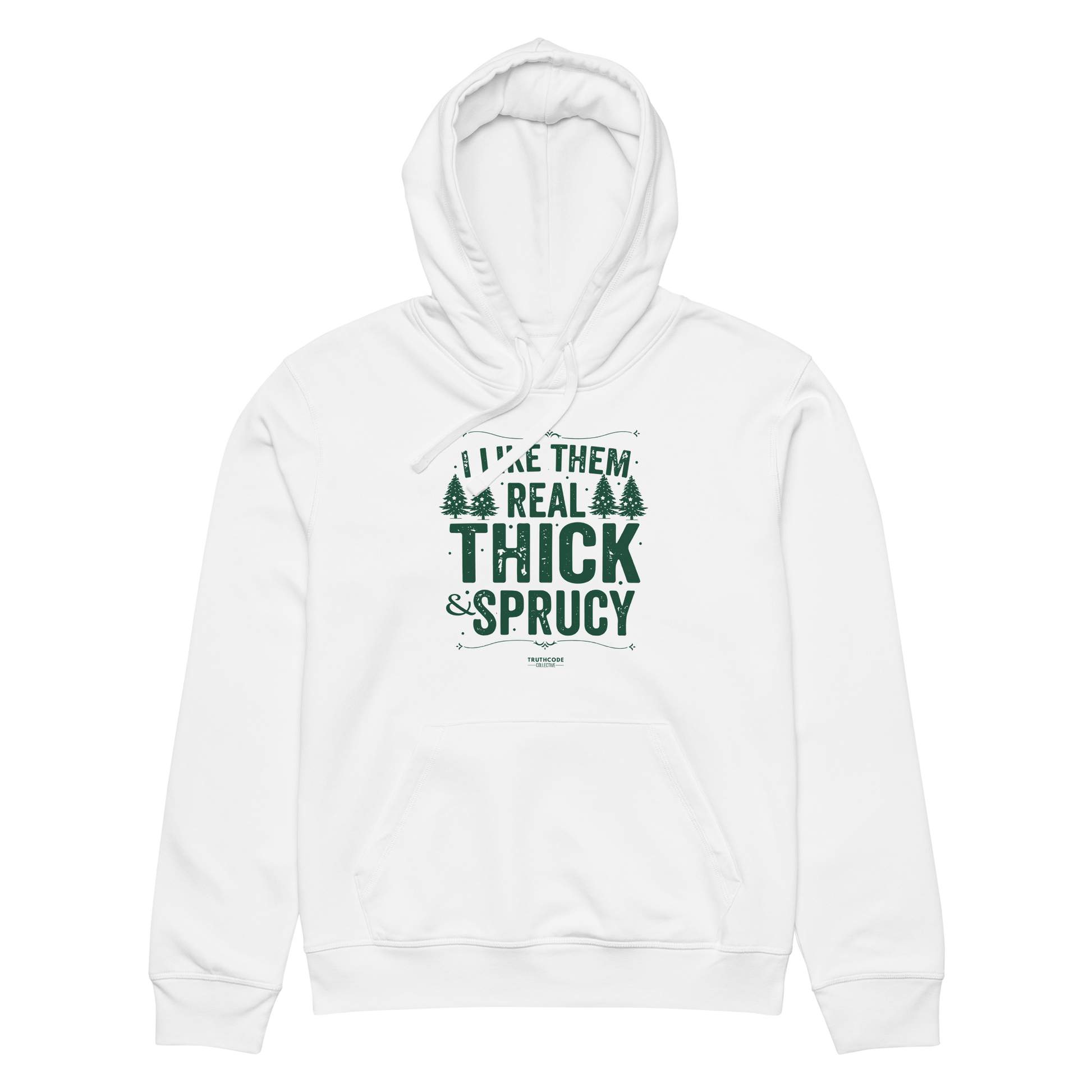 White organic hoodie with text 'I like them real thick and sprucy' and tree graphic designs on a white background