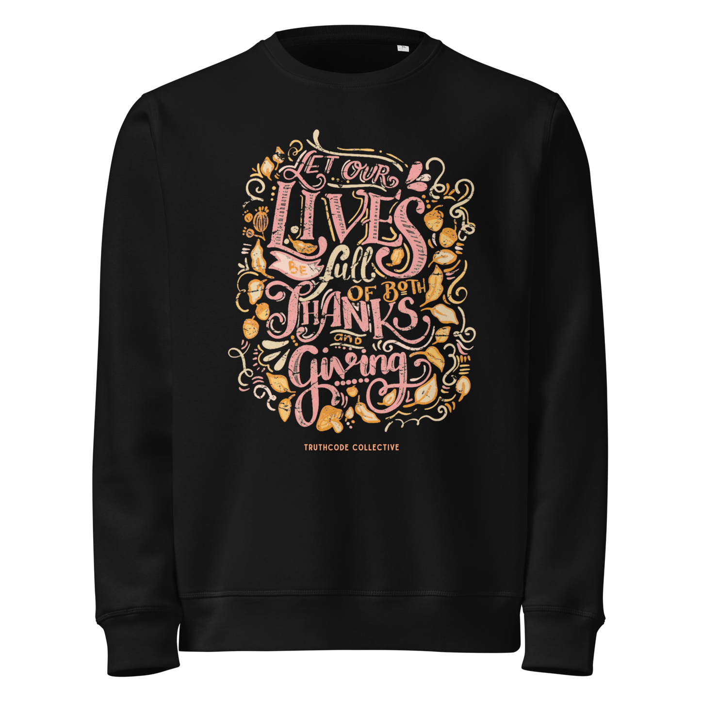 Black organic sweatshirt with colorful text design 'Let our lives be full of both thanks and giving' on a white background