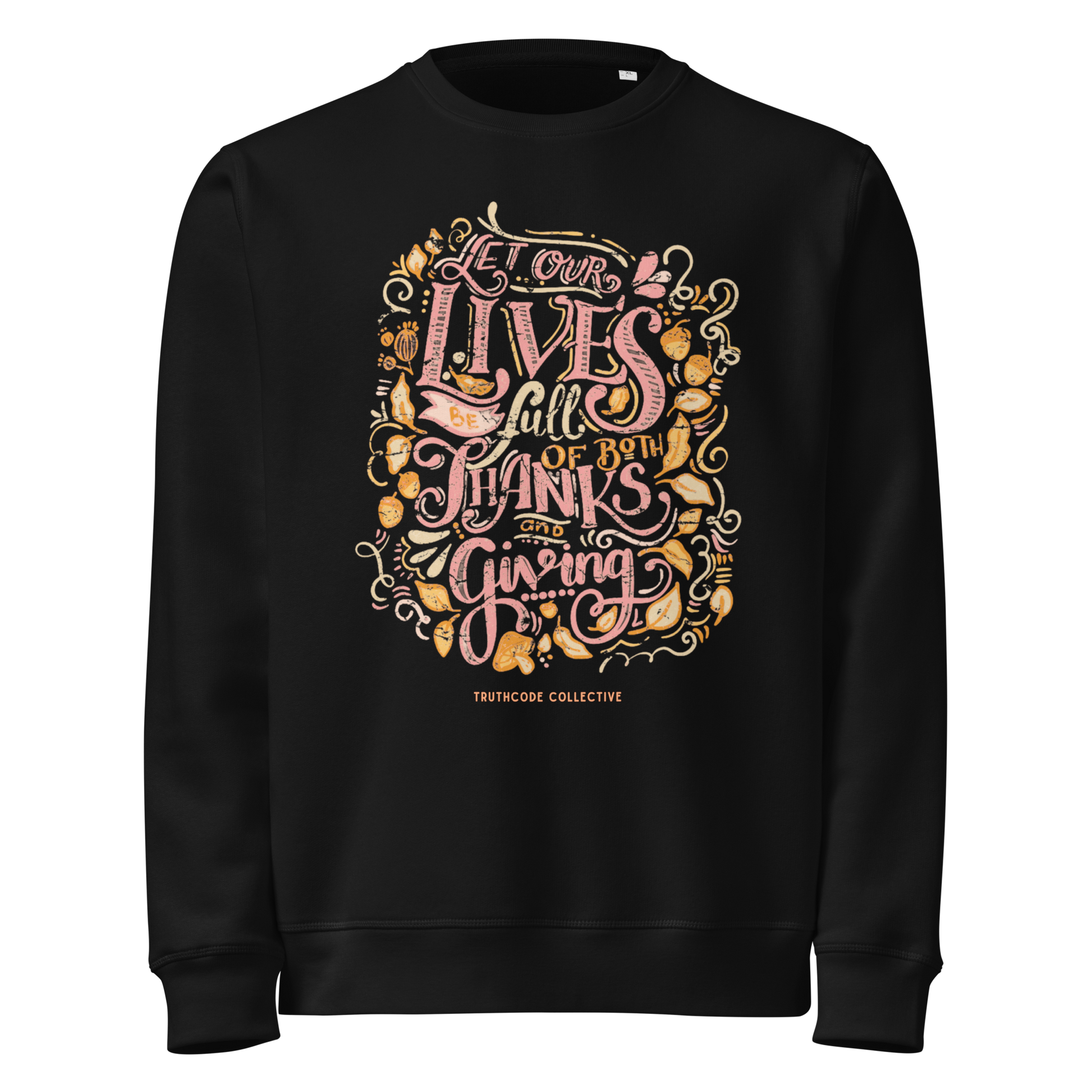 Black organic sweatshirt with colorful text design 'Let our lives be full of both thanks and giving' on a white background
