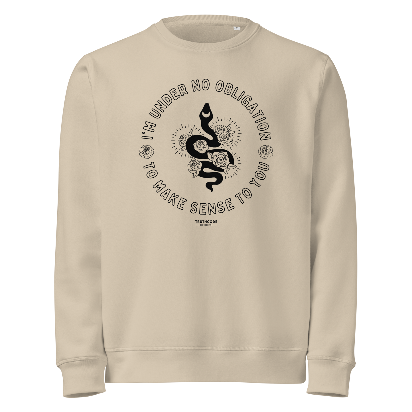 Beige organic sweatshirt with black graphic snake and floral design and text reading 'I'm under no obligation to make sense to you' on a white background