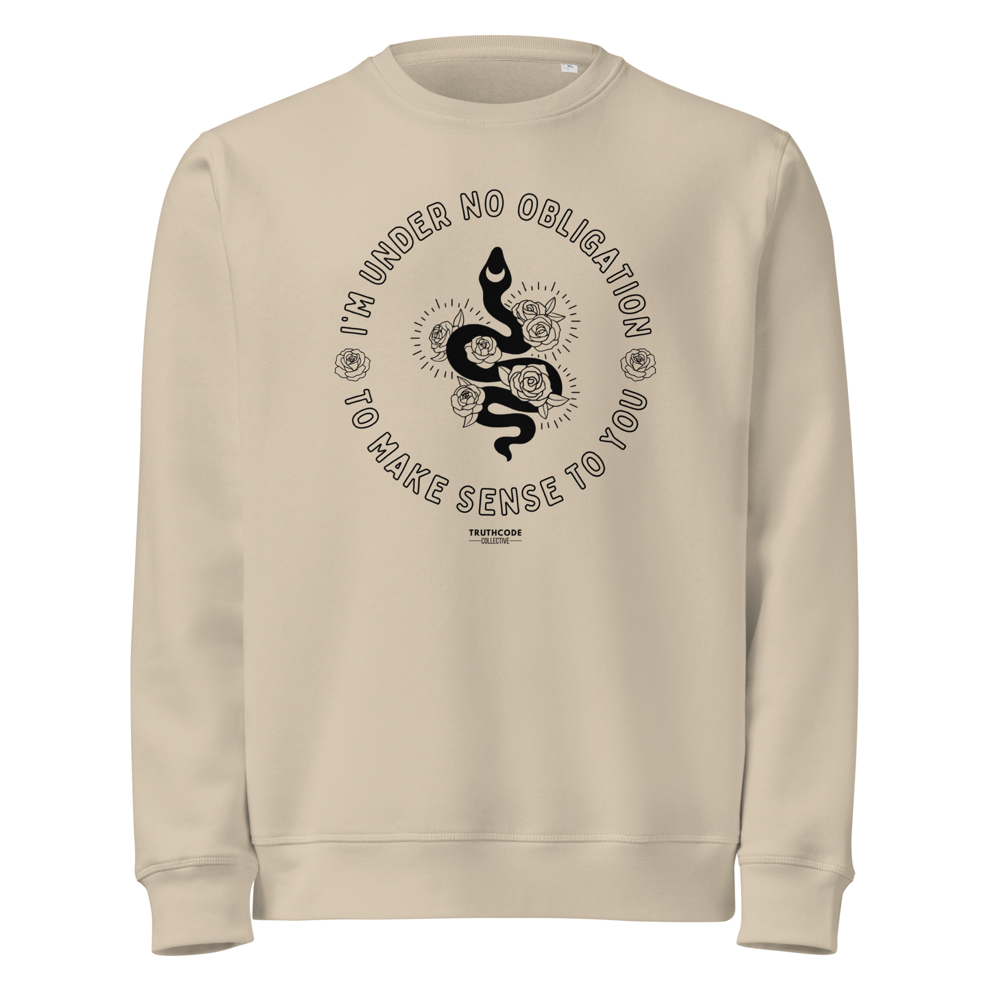 Beige organic sweatshirt with black graphic snake and floral design and text reading 'I'm under no obligation to make sense to you' on a white background