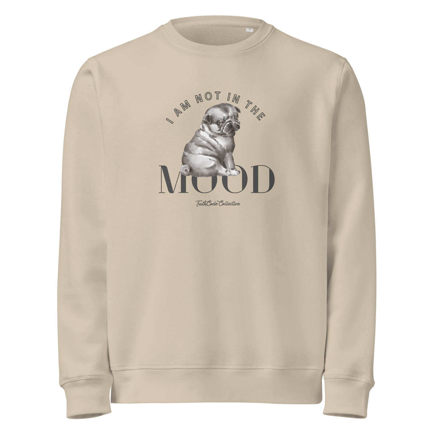 Beige organic sweatshirt with a pug graphic and text 'I am not in the mood' on a white background