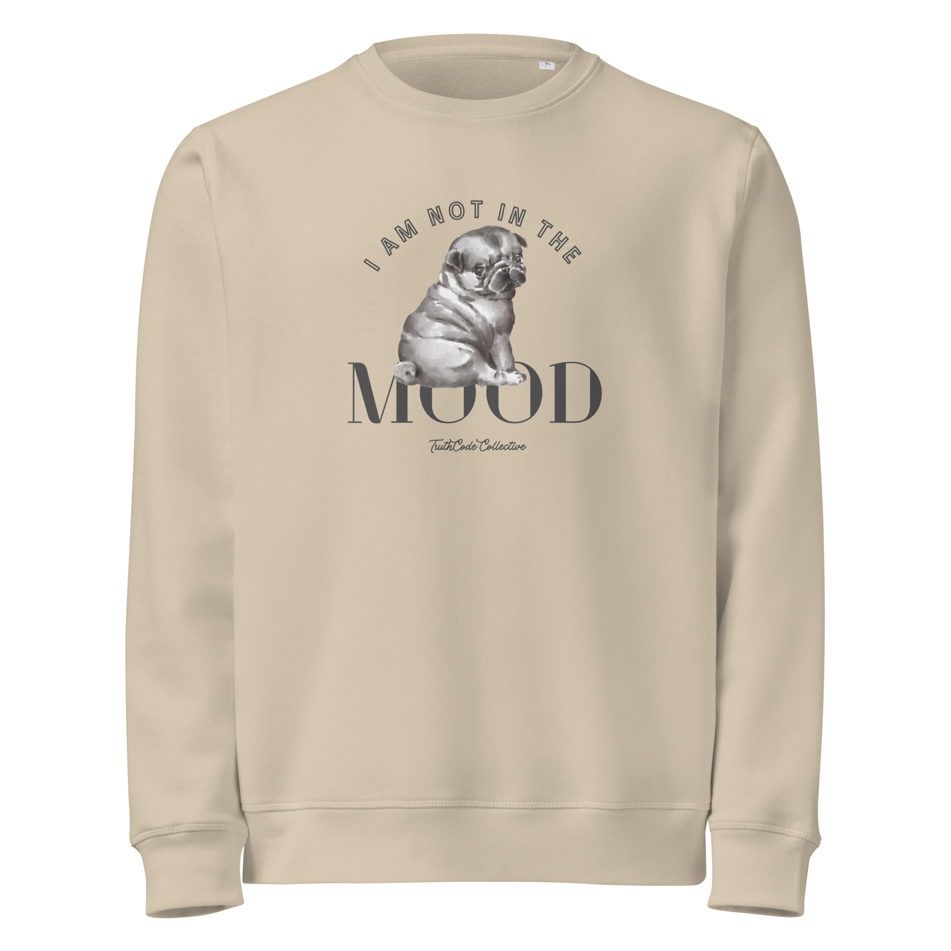 Beige organic sweatshirt with a pug graphic and text 'I am not in the mood' on a white background