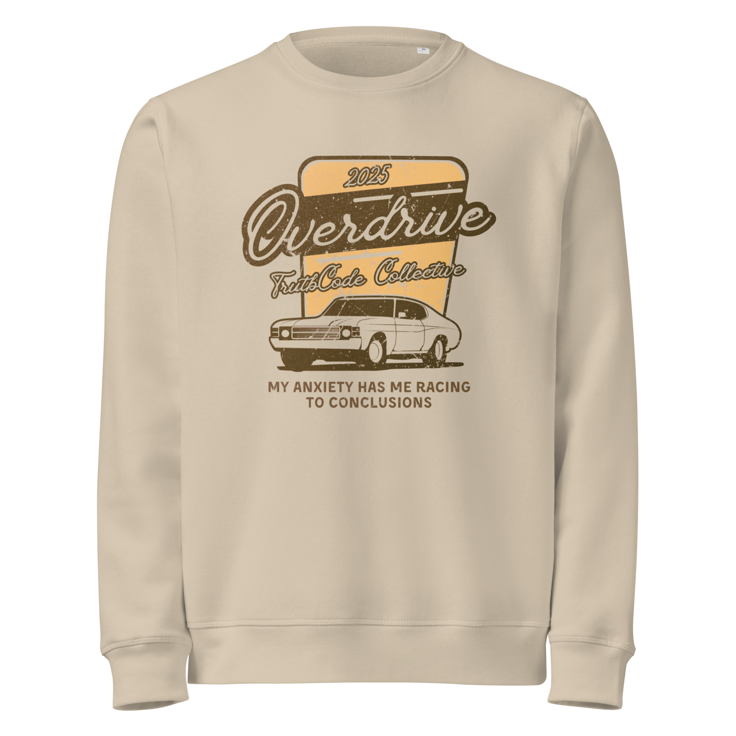 Beige organic sweatshirt with a vintage graphic design of a car and text 'Overdrive, my anxiety has me racing to conclusions' on a white background