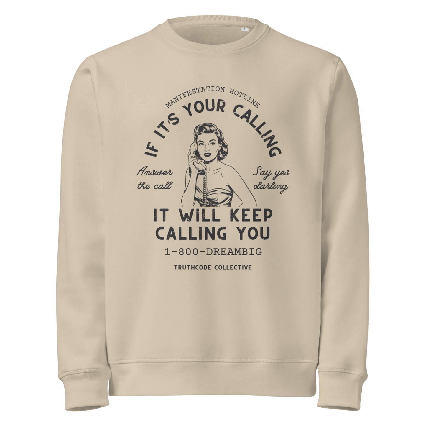 Beige organic sweatshirt with vintage-style graphic of a woman on the phone and text 'If it's your calling, it will keep calling you' and '1-800-DREAMBIG' on a white background