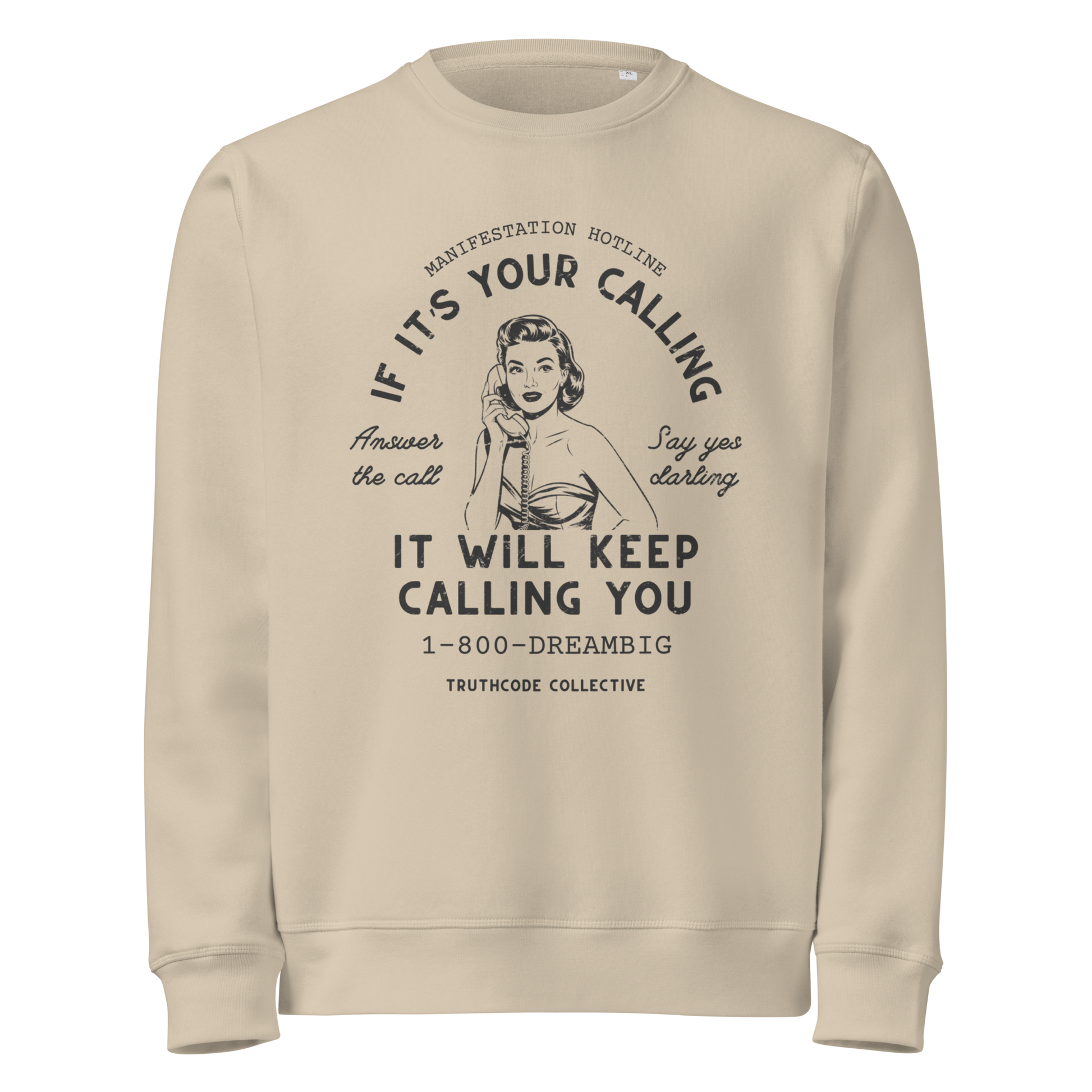 Beige organic sweatshirt with vintage-style graphic of a woman on the phone and text 'If it's your calling, it will keep calling you' and '1-800-DREAMBIG' on a white background